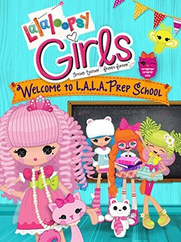 Lalaloopsy Girls: Welcome to L.A.L.A. Prep School (2014)